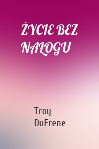 ŻYCIE BEZ NAŁOGU