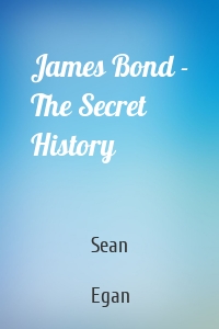 James Bond - The Secret History