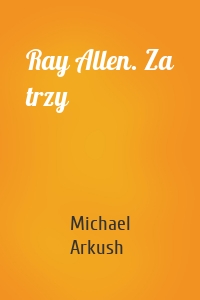 Ray Allen. Za trzy