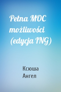 Pełna MOC możliwości (edycja ING)
