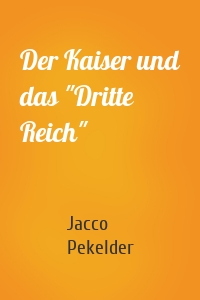 Der Kaiser und das "Dritte Reich"