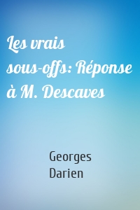 Les vrais sous-offs: Réponse à M. Descaves