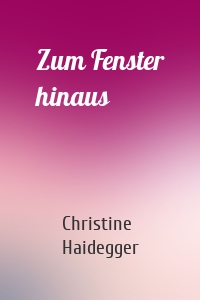 Zum Fenster hinaus
