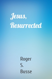 Jesus, Resurrected