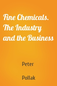 Fine Chemicals. The Industry and the Business