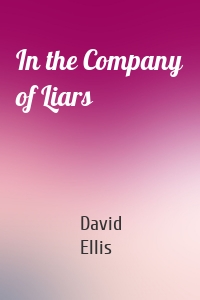 In the Company of Liars