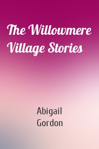 The Willowmere Village Stories
