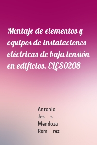 Montaje de elementos y equipos de instalaciones eléctricas de baja tensión en edificios. ELES0208