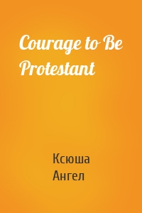 Courage to Be Protestant