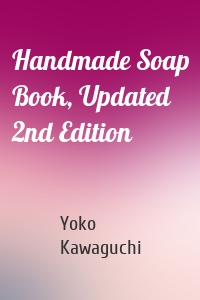 Handmade Soap Book, Updated 2nd Edition