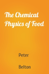 The Chemical Physics of Food