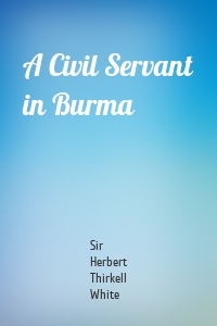 A Civil Servant in Burma