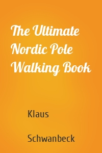 The Ultimate Nordic Pole Walking Book