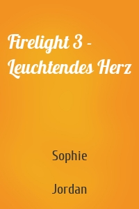 Firelight 3 - Leuchtendes Herz