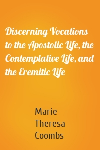 Discerning Vocations to the Apostolic Life, the Contemplative Life, and the Eremitic Life