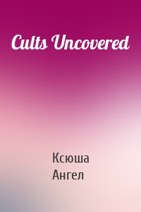 Cults Uncovered