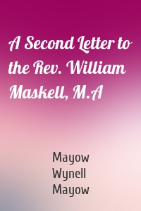 A Second Letter to the Rev. William Maskell, M.A