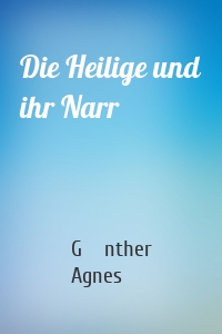 Die Heilige und ihr Narr