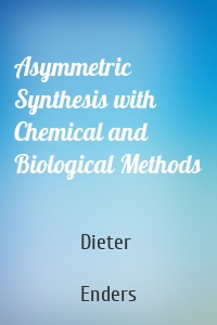 Asymmetric Synthesis with Chemical and Biological Methods