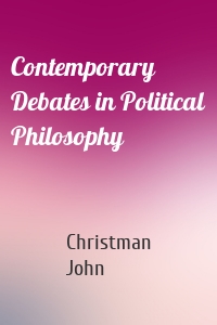 Contemporary Debates in Political Philosophy