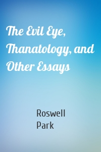 The Evil Eye, Thanatology, and Other Essays