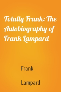 Totally Frank: The Autobiography of Frank Lampard