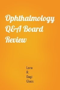 Ophthalmology Q&A Board Review