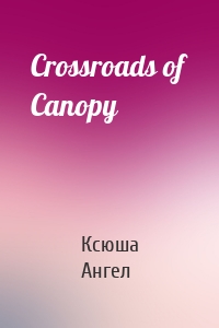Crossroads of Canopy