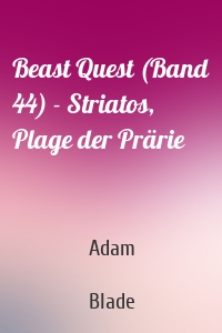 Beast Quest (Band 44) - Striatos, Plage der Prärie