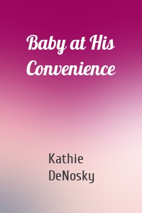 Baby at His Convenience