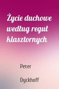 Życie duchowe według reguł klasztornych