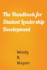 The Handbook for Student Leadership Development