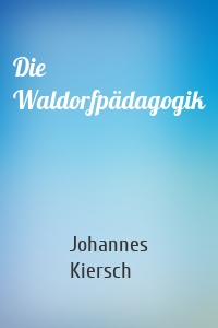 Die Waldorfpädagogik