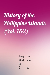 History of the Philippine Islands (Vol. 1&2)