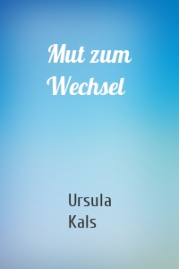 Mut zum Wechsel