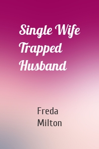 Single Wife Trapped Husband