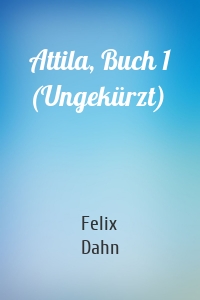 Attila, Buch 1 (Ungekürzt)