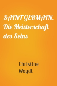 SAINT GERMAIN. Die Meisterschaft des Seins