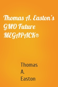 Thomas A. Easton’s GMO Future MEGAPACK®