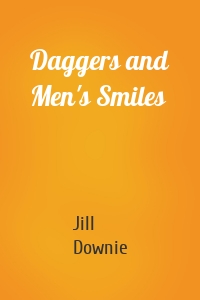 Daggers and Men's Smiles