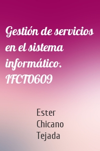 Gestión de servicios en el sistema informático. IFCT0609