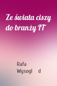 Ze świata ciszy do branży IT