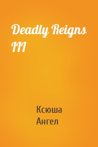 Deadly Reigns III