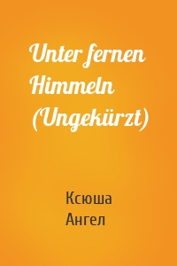 Unter fernen Himmeln (Ungekürzt)