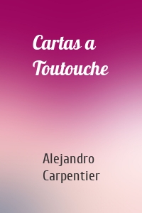 Cartas a Toutouche