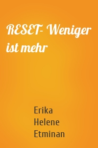 RESET- Weniger ist mehr