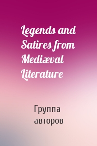 Legends and Satires from Mediæval Literature