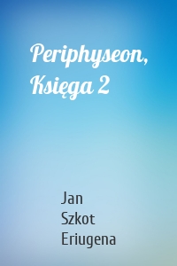 Periphyseon, Księga 2