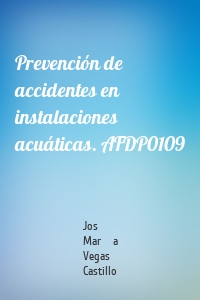 Prevención de accidentes en instalaciones acuáticas. AFDP0109