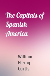 The Capitals of Spanish America